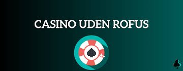 Oplev Fordelene ved Online Casino Uden ROFUS -2066284932 Oplev Fordelene ved Online Casino Uden ROFUS -2066284932